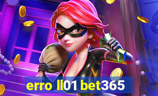 erro ll01 bet365