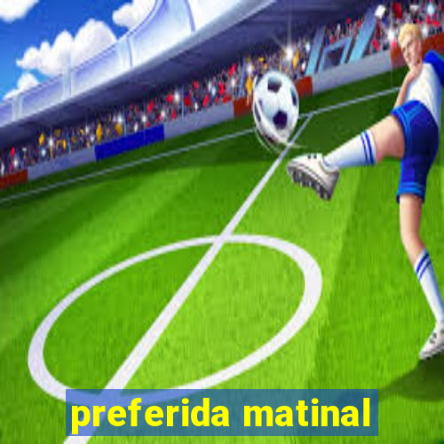 preferida matinal