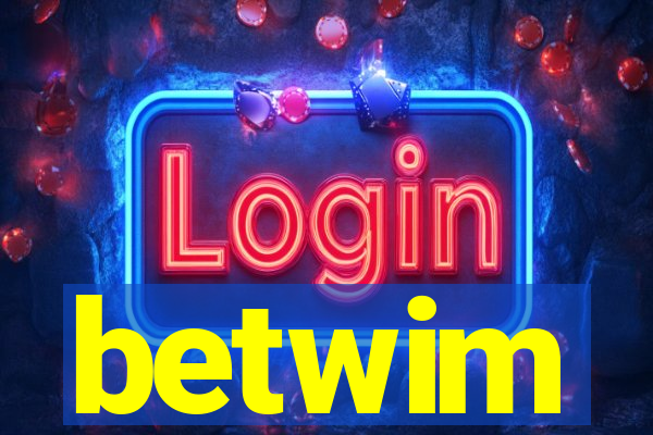 betwim