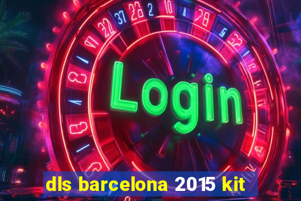 dls barcelona 2015 kit