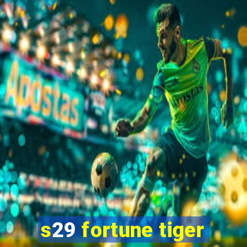 s29 fortune tiger