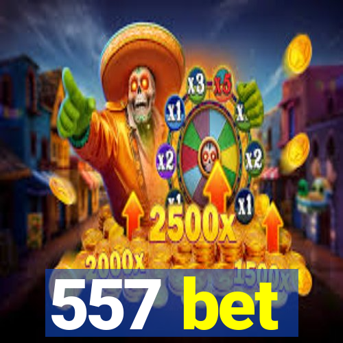 557 bet