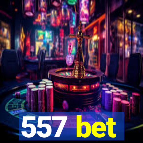 557 bet