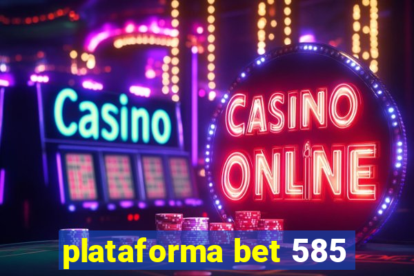 plataforma bet 585