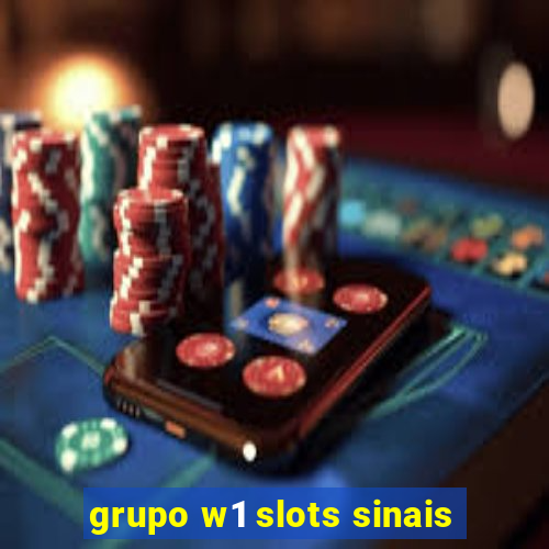 grupo w1 slots sinais