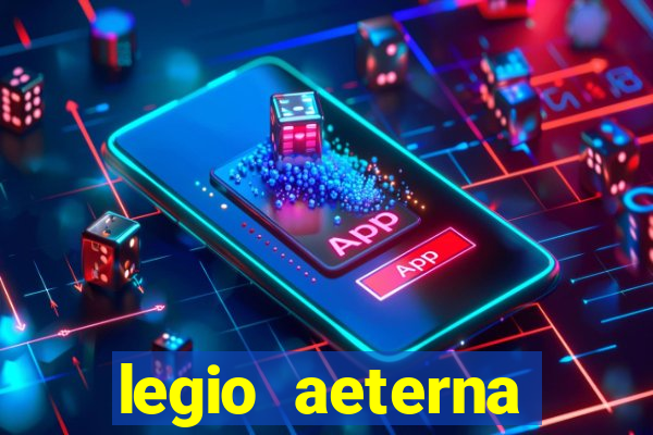 legio aeterna victrix letra