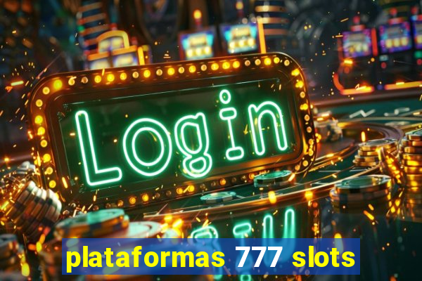 plataformas 777 slots