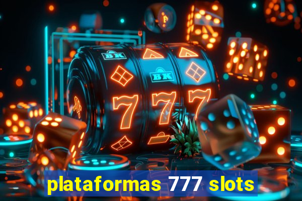 plataformas 777 slots