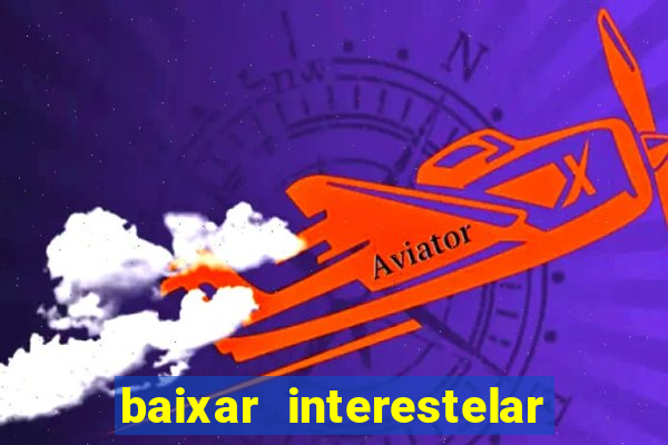 baixar interestelar dublado google drive