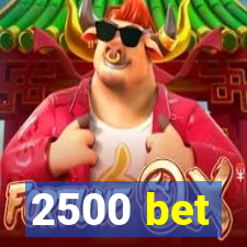 2500 bet