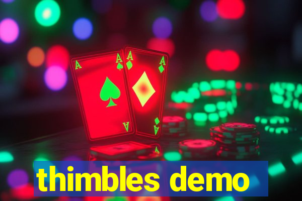 thimbles demo