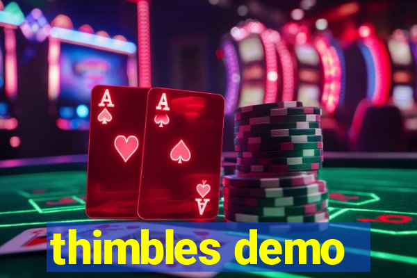 thimbles demo