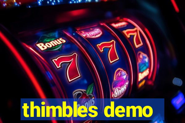 thimbles demo