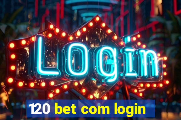 120 bet com login