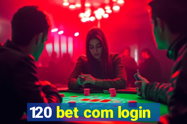 120 bet com login