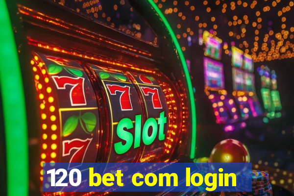 120 bet com login