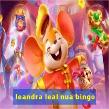 leandra leal nua bingo