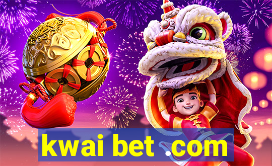 kwai bet .com