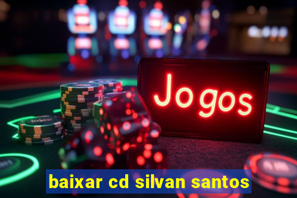 baixar cd silvan santos