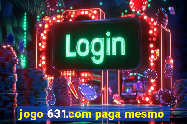 jogo 631.com paga mesmo