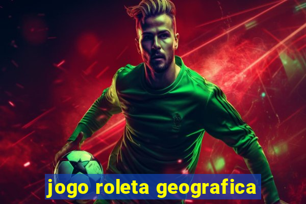 jogo roleta geografica