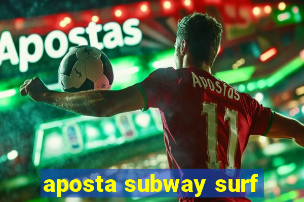 aposta subway surf