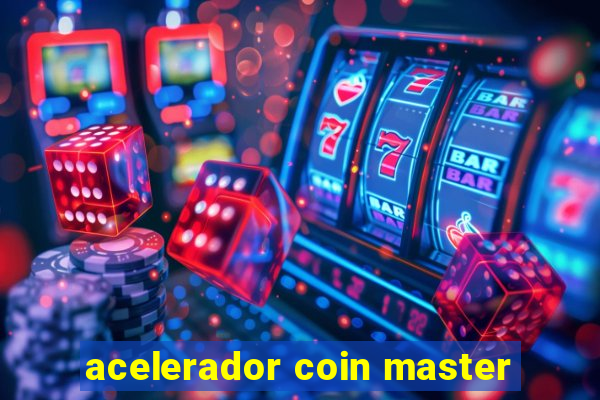 acelerador coin master