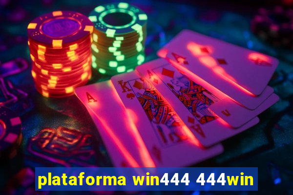 plataforma win444 444win