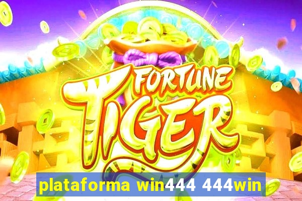 plataforma win444 444win