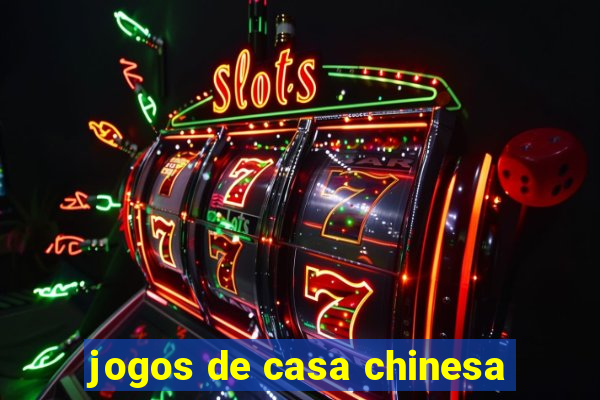 jogos de casa chinesa