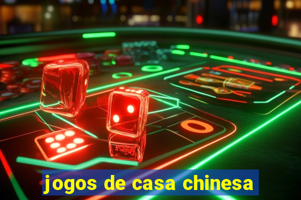 jogos de casa chinesa