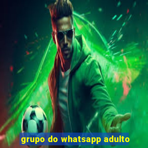 grupo do whatsapp adulto