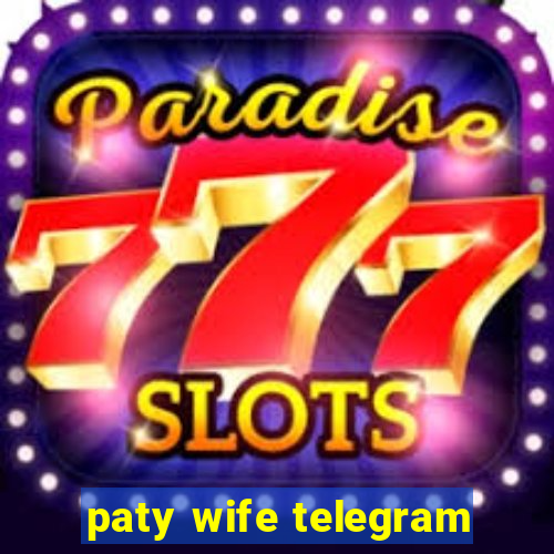 paty wife telegram