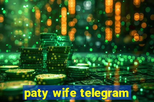 paty wife telegram