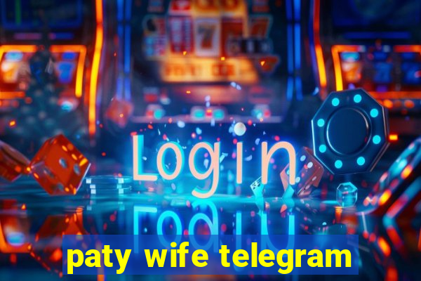 paty wife telegram