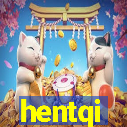 hentqi