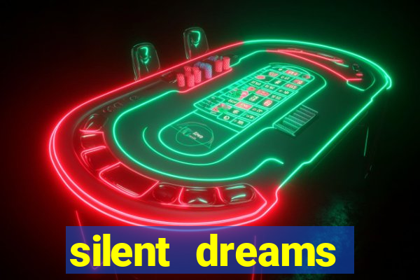 silent dreams reclame aqui