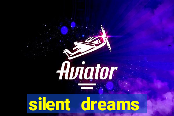 silent dreams reclame aqui