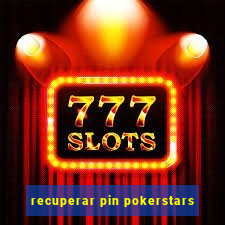 recuperar pin pokerstars