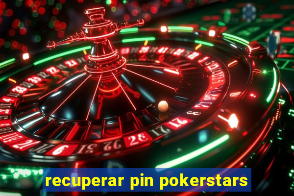 recuperar pin pokerstars