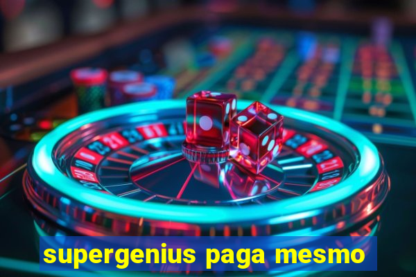 supergenius paga mesmo