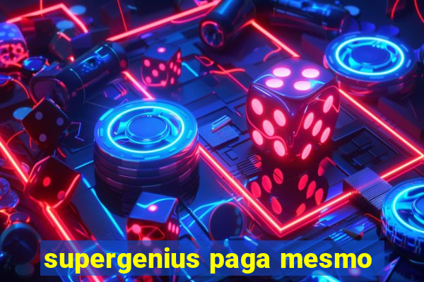 supergenius paga mesmo