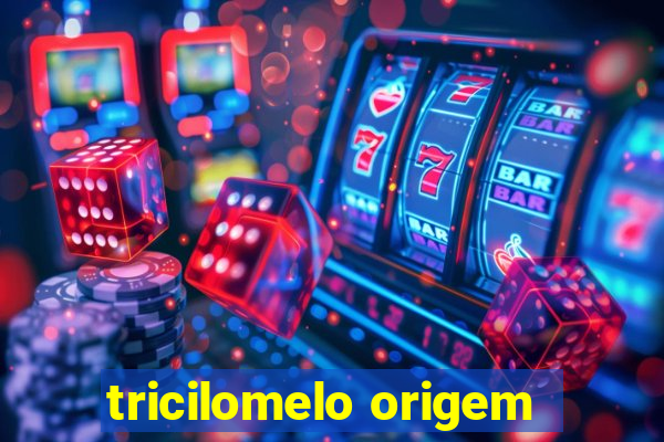 tricilomelo origem