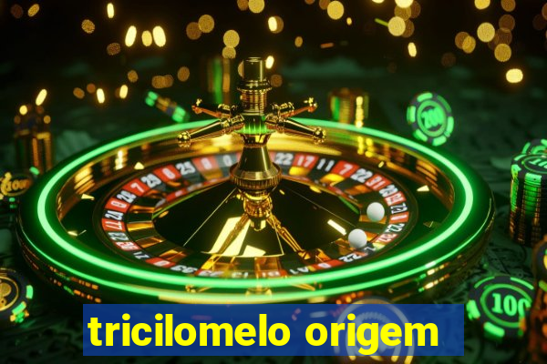 tricilomelo origem