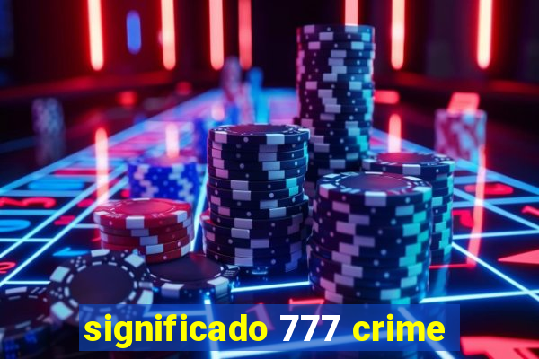 significado 777 crime