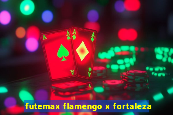 futemax flamengo x fortaleza