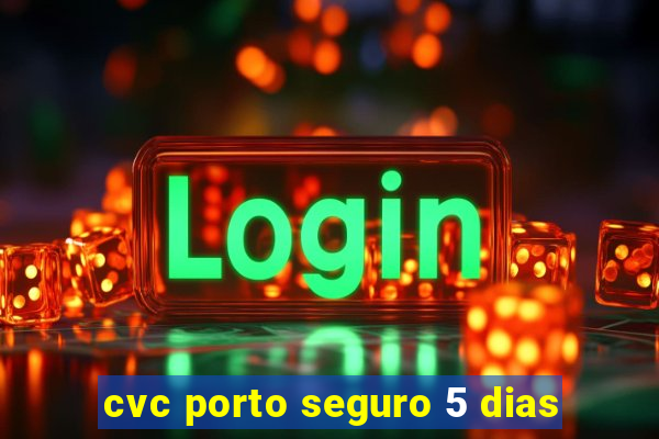 cvc porto seguro 5 dias