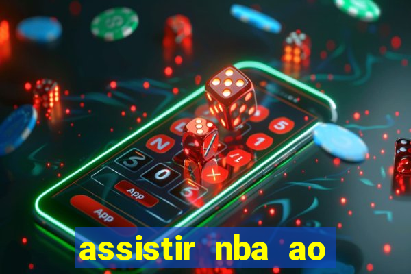 assistir nba ao vivo multicanais