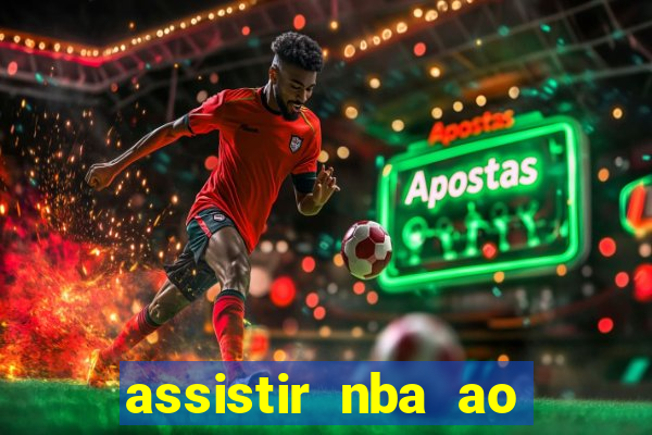 assistir nba ao vivo multicanais