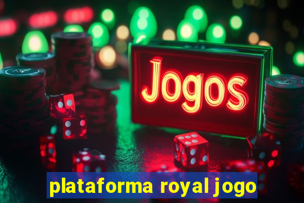 plataforma royal jogo